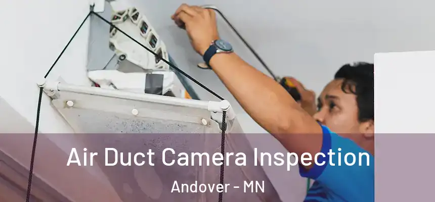  Air Duct Camera Inspection Andover - MN