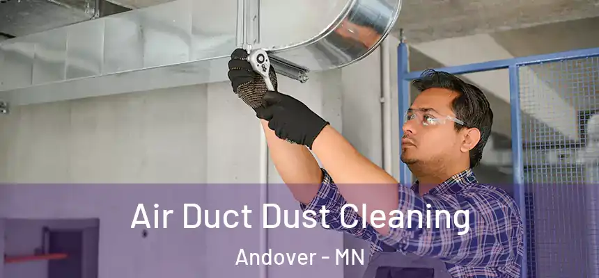  Air Duct Dust Cleaning Andover - MN