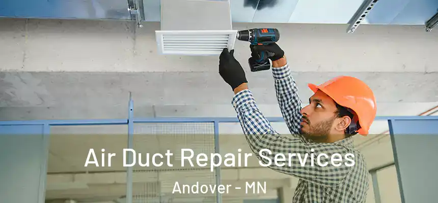 Air Duct Repair Services Andover - MN