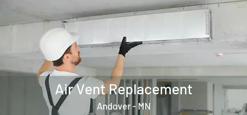 Air Vent Replacement Andover - MN