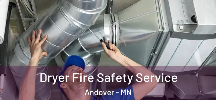  Dryer Fire Safety Service Andover - MN