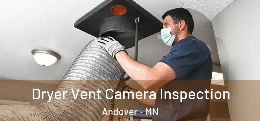  Dryer Vent Camera Inspection Andover - MN