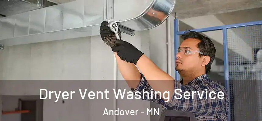 Dryer Vent Washing Service Andover - MN