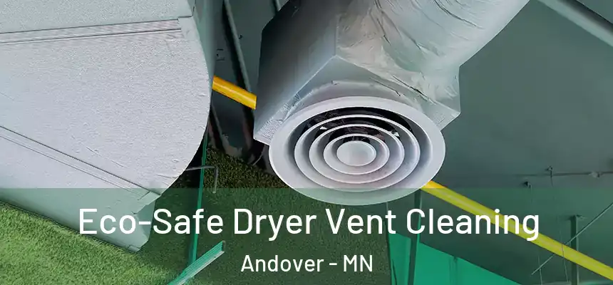 Eco-Safe Dryer Vent Cleaning Andover - MN