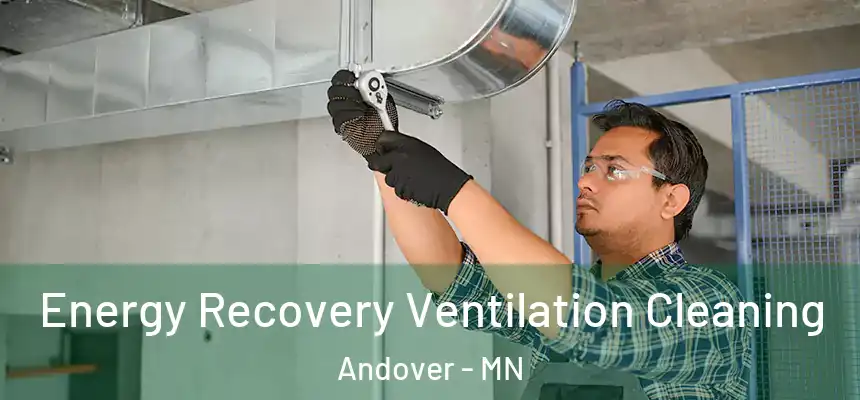 Energy Recovery Ventilation Cleaning Andover - MN