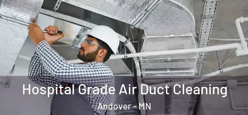 Hospital Grade Air Duct Cleaning Andover - MN