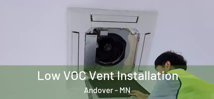  Low VOC Vent Installation Andover - MN