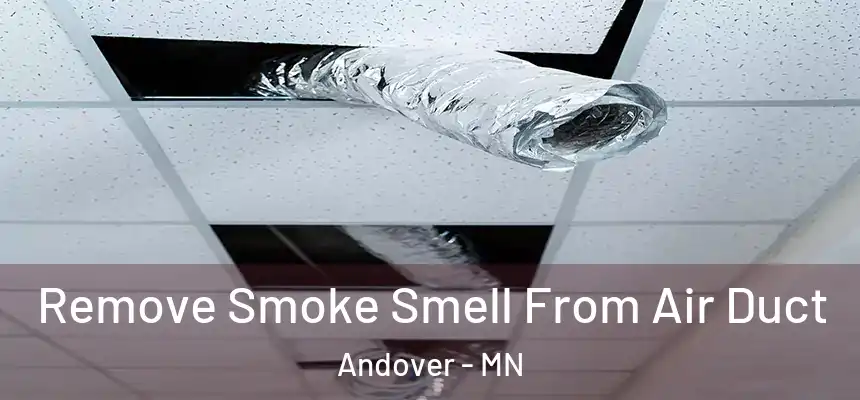 Remove Smoke Smell From Air Duct Andover - MN