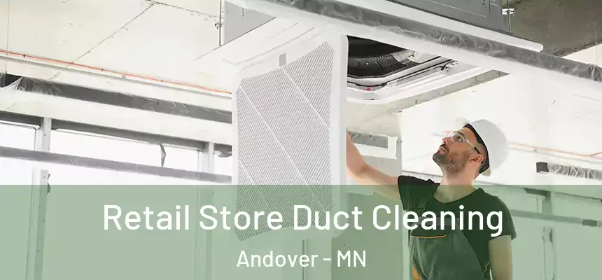  Retail Store Duct Cleaning Andover - MN