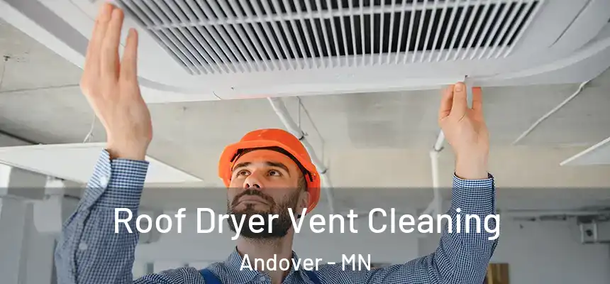 Roof Dryer Vent Cleaning Andover - MN