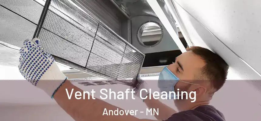  Vent Shaft Cleaning Andover - MN