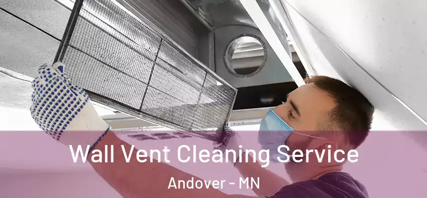  Wall Vent Cleaning Service Andover - MN